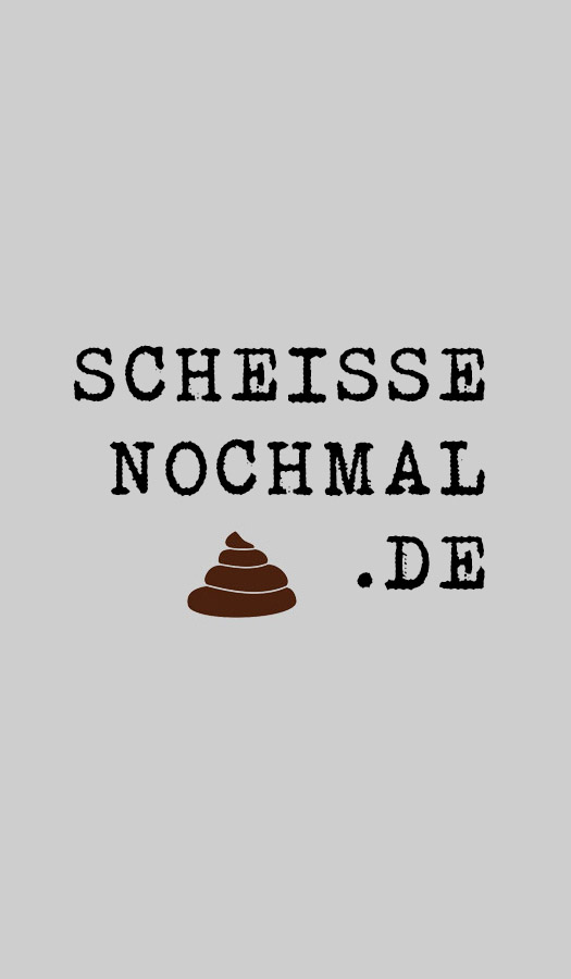 SCHEISSENOCHMAL.DE